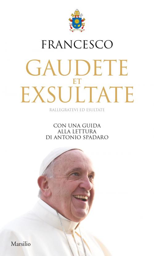 Cover of the book Gaudete et Exsultate (Rallegratevi ed esultate) by Papa Francesco, Marsilio