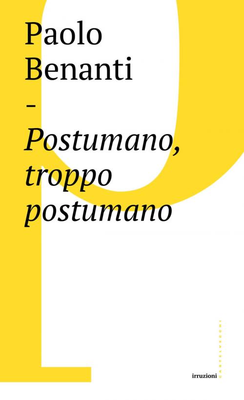 Cover of the book Postumano, troppo postumano by Paolo Benanti, Castelvecchi