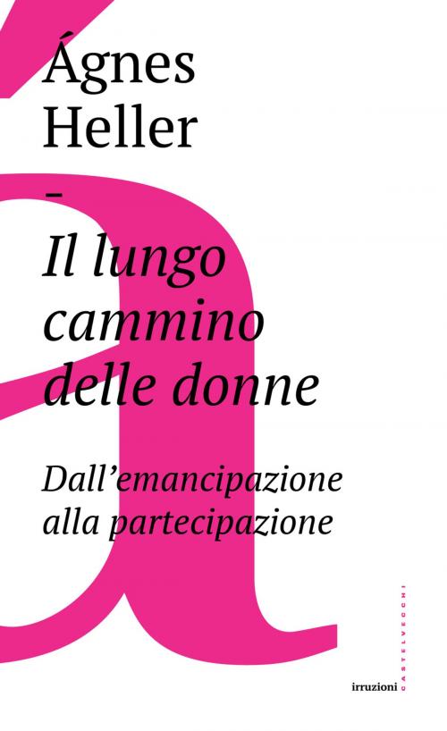 Cover of the book Il lungo cammino delle donne by Ágnes Heller, Castelvecchi