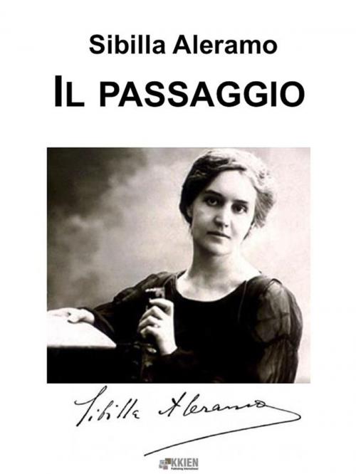 Cover of the book Il passaggio by Sibilla Aleramo, KKIEN Publ. Int.