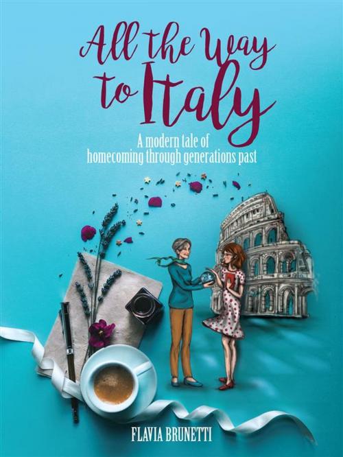 Cover of the book All the Way to Italy by Flavia Brunetti, Ali Ribelli Edizioni