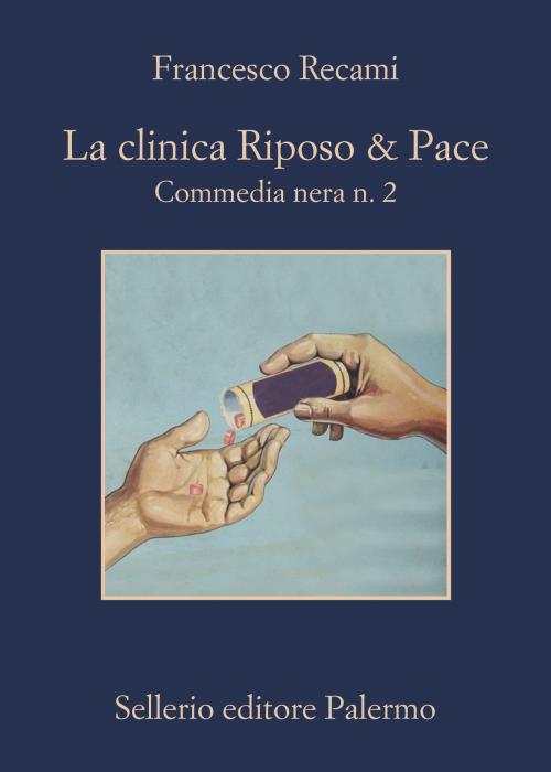 Cover of the book La clinica Riposo & Pace by Francesco Recami, Sellerio Editore