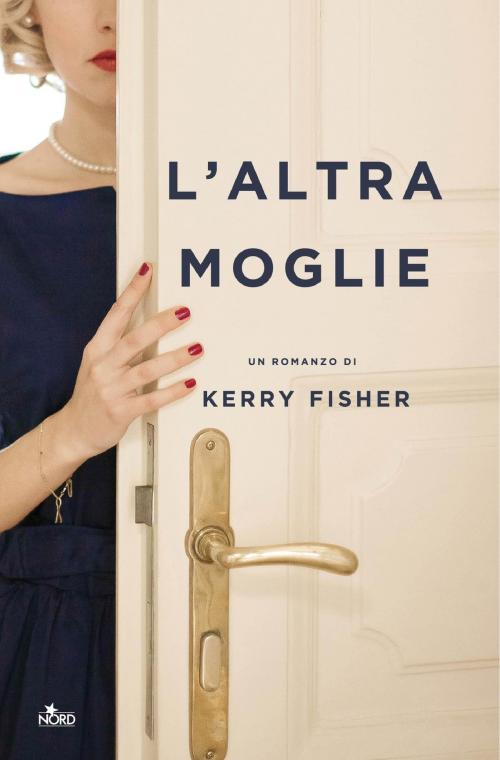 Cover of the book L'altra moglie by Kerry Fisher, Casa Editrice Nord