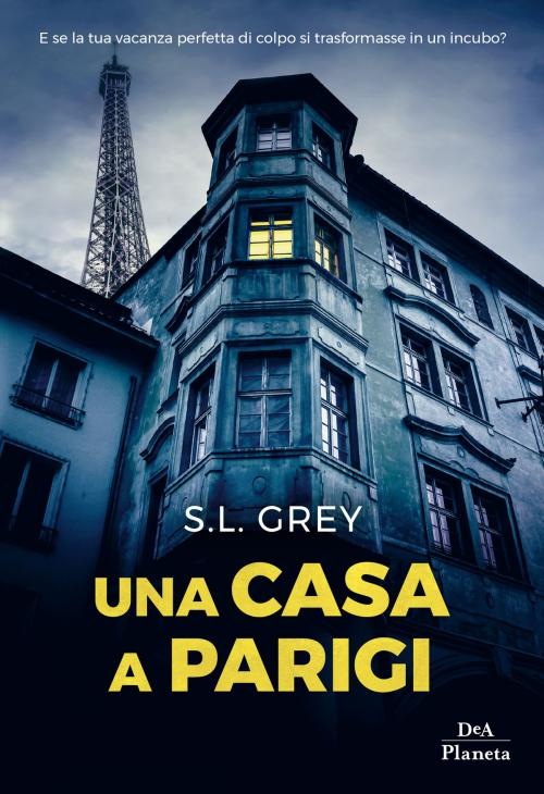 Cover of the book Una casa a Parigi by S.L. Grey, DeA Planeta
