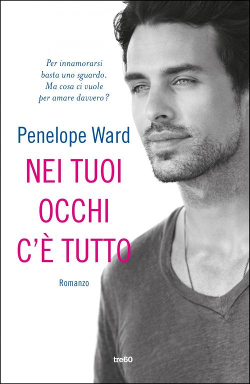 Cover of the book Nei tuoi occhi c'è tutto by Penelope Ward, Tre60