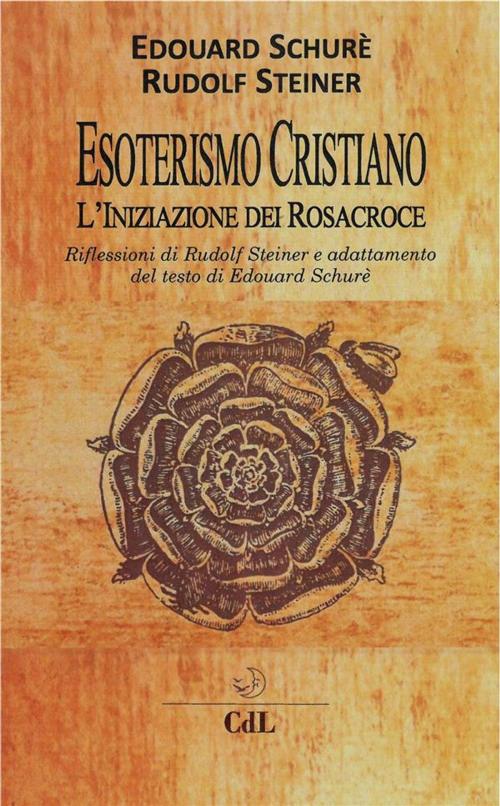 Cover of the book Esoterismo Cristiano by Edouard Schuré, Rudolf Steiner, Edizioni Cerchio della Luna