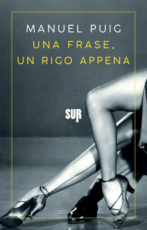 Cover of the book Una frase, un rigo appena by Manuel Puig, SUR