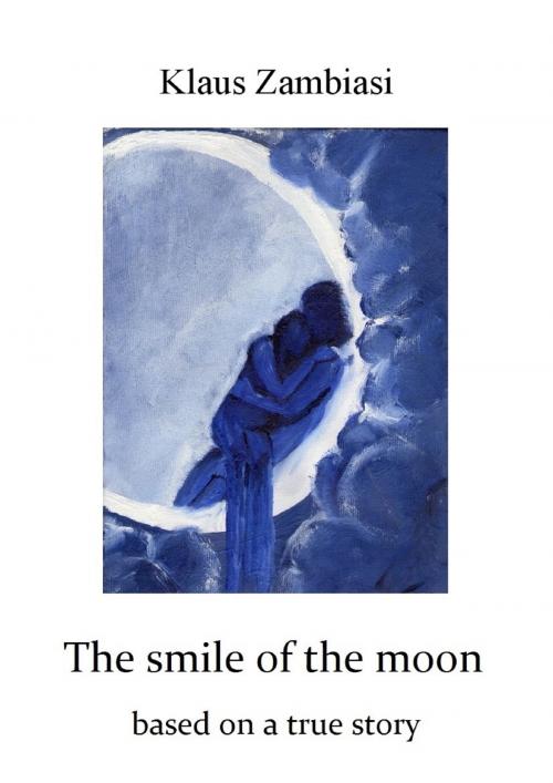 Cover of the book The Smile Of The Moon by Klaus Zambiasi, Tektime