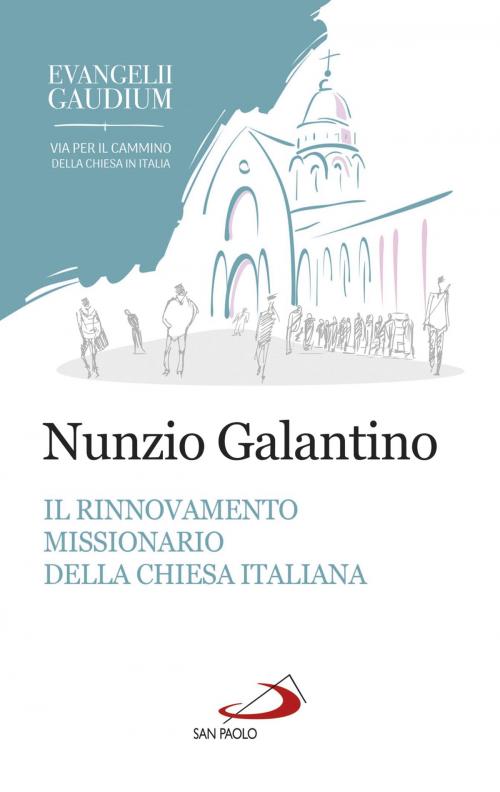 Cover of the book Il rinnovamento missionario della Chiesa italiana by Nunzio Galantino, San Paolo Edizioni