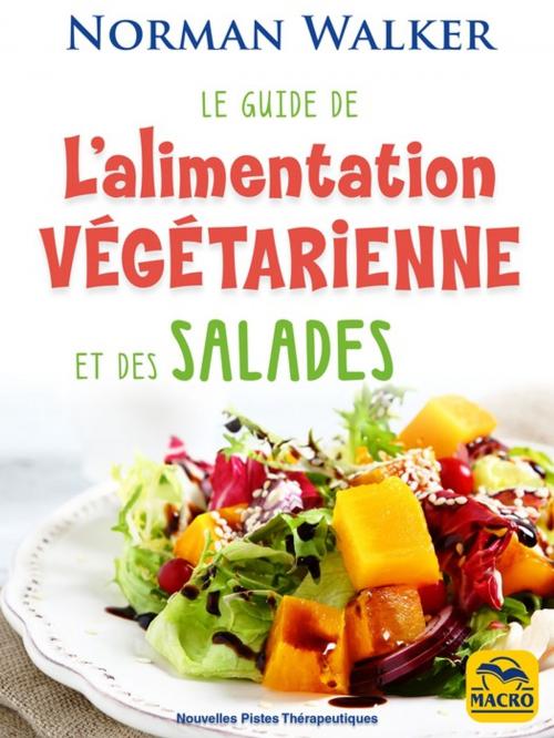 Cover of the book Le guide de l'alimentation végétarienne by Norman Walker, Macro Editions