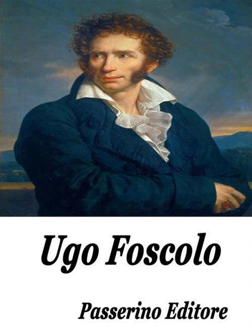 Cover of the book Ugo Foscolo by Passerino Editore, Passerino