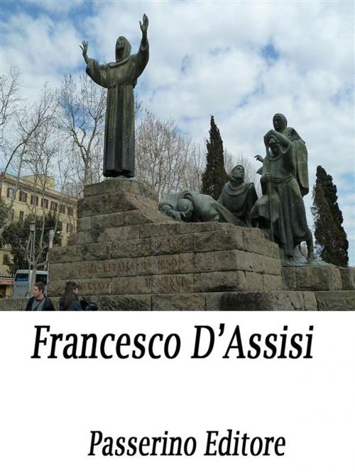 Cover of the book Francesco d'Assisi by Passerino Editore, Passerino