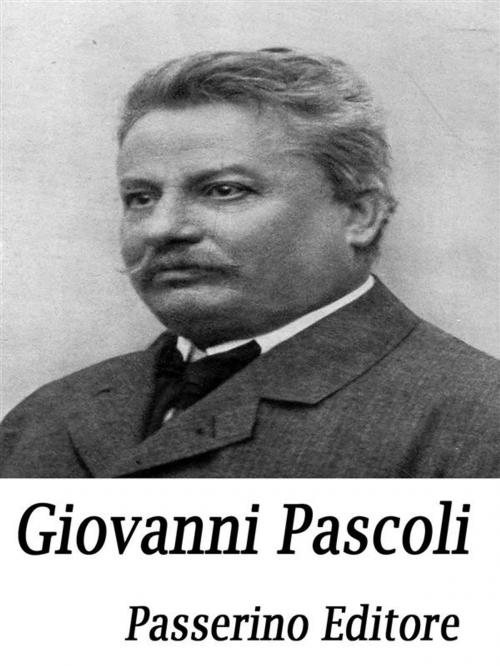 Cover of the book Giovanni Pascoli by Passerino Editore, Passerino