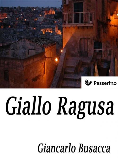 Cover of the book Giallo Ragusa by Giancarlo Busacca, Passerino