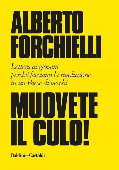 Cover of the book Muovete il culo! by Alberto Forchielli, Baldini&Castoldi