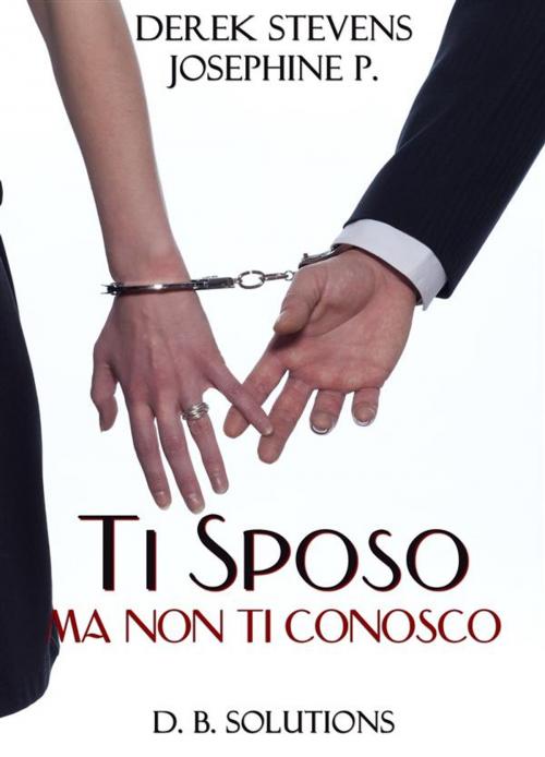 Cover of the book Ti sposo ma non ti conosco by Josephine Poupilou, Derek Stevens, Booker