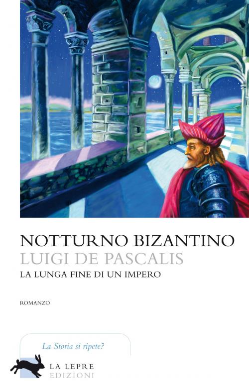 Cover of the book Notturno bizantino by Luigi De Pascalis, La Lepre