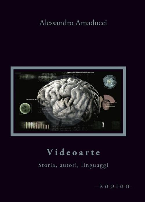 Cover of the book Videoarte by Alessandro Amaducci, Edizioni Kaplan