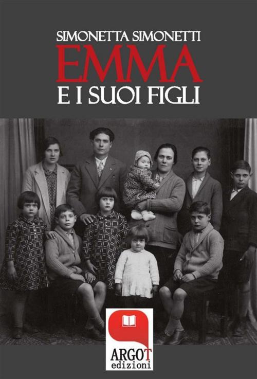 Cover of the book Emma e i suoi figli by Simonetta Simonetti, Argot Edizioni
