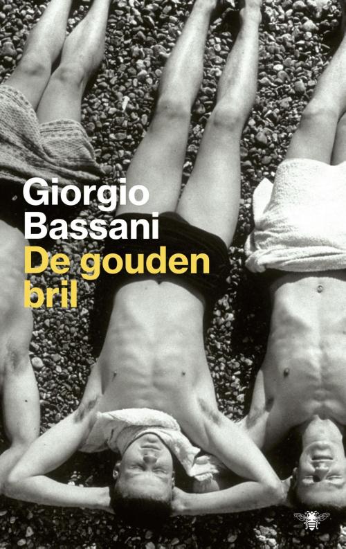 Cover of the book De gouden bril by Giorgio Bassani, Bezige Bij b.v., Uitgeverij De
