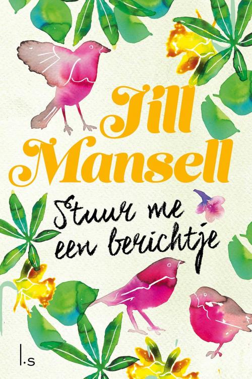 Cover of the book Stuur me een berichtje by Jill Mansell, Luitingh-Sijthoff B.V., Uitgeverij