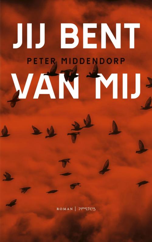 Cover of the book Jij bent van mij by Peter Middendorp, Prometheus, Uitgeverij
