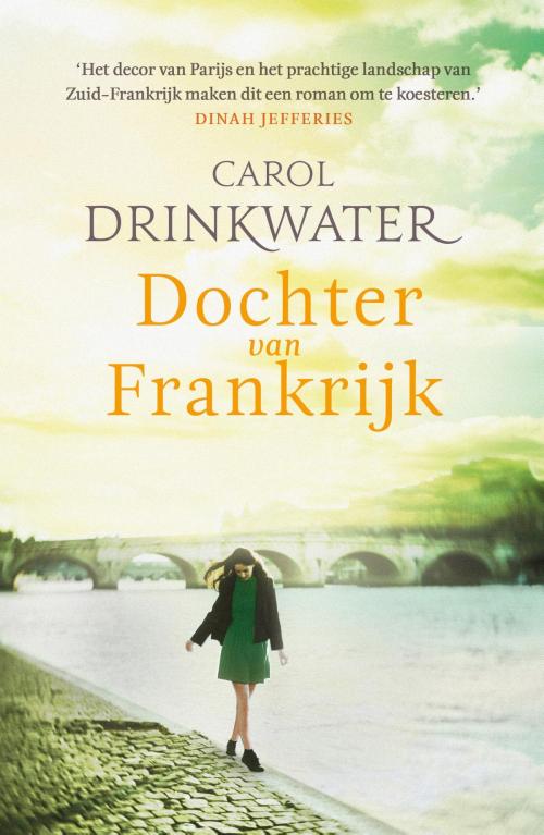 Cover of the book Dochter van Frankrijk by Carol Drinkwater, Bruna Uitgevers B.V., A.W.