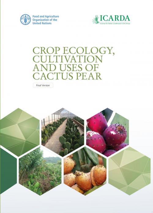 Cover of the book Crop Ecology, Cultivation and Uses of Cactus Pear by Food and Agriculture Organization of the United Nations, Food and Agriculture Organization of the United Nations
