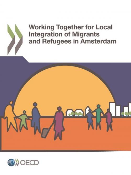 Cover of the book Working Together for Local Integration of Migrants and Refugees in Amsterdam by Collectif, OECD