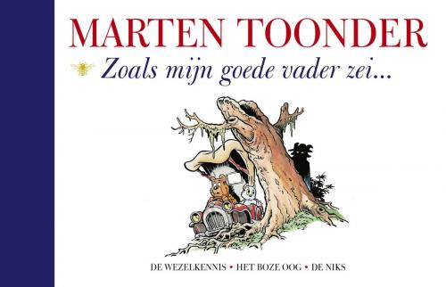 Cover of the book Zoals mijn goede vader zei by Marten Toonder, Bezige Bij b.v., Uitgeverij De