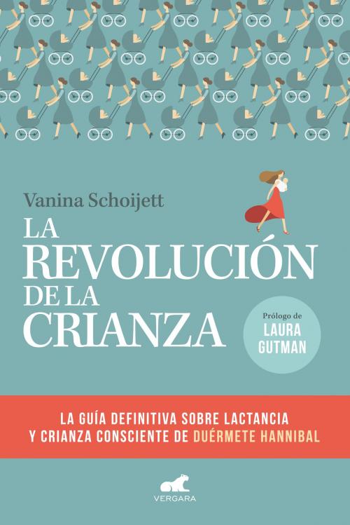 Cover of the book La revolución de la crianza by Vanina Schoijett, Penguin Random House Grupo Editorial Argentina