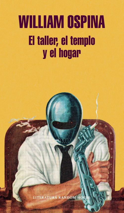 Cover of the book El taller, el templo y el hogar by William Ospina, Penguin Random House Grupo Editorial Colombia