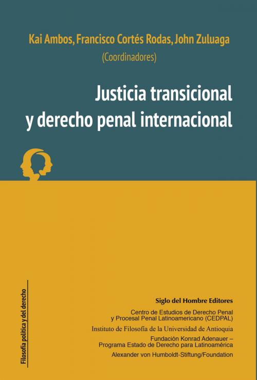 Cover of the book Justicia transicional y derecho penal internacional by Kai Ambos, Francisco Cortés Rodas, John Zuluaga, Siglo del Hombre Editores