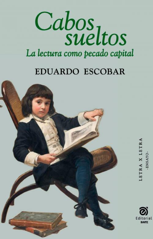 Cover of the book Cabos sueltos: la lectura como pecado capital by Eduardo Escobar, Universidad EAFIT