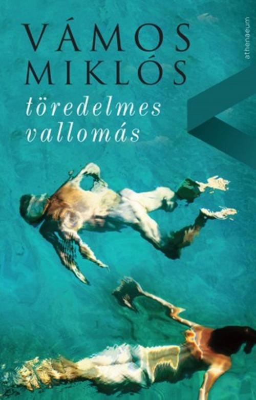 Cover of the book Töredelmes vallomás by Vámos Miklós, Athenaeum