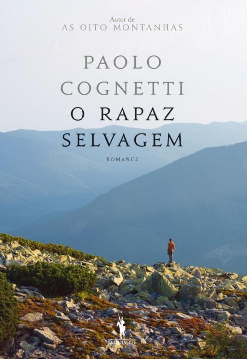 Cover of the book O Rapaz Selvagem by Paolo Cognetti, D. QUIXOTE