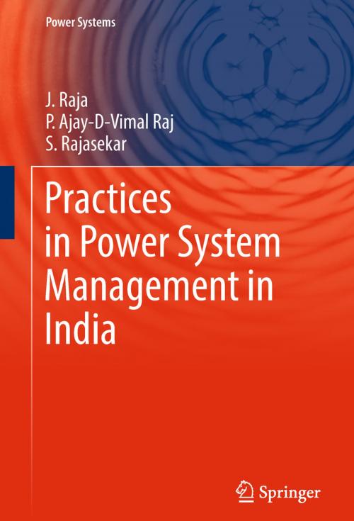 Cover of the book Practices in Power System Management in India by J Raja, P Ajay-D-Vimal Raj, S Rajasekar, Springer Singapore
