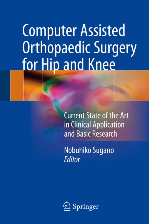 Cover of the book Computer Assisted Orthopaedic Surgery for Hip and Knee by , Springer Singapore
