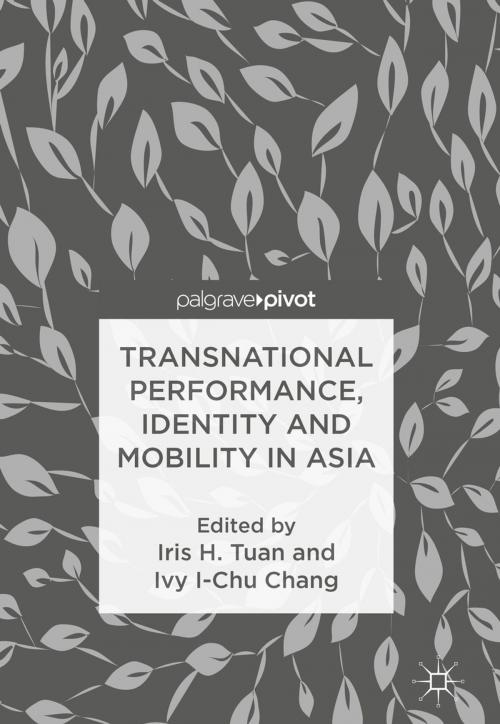 Cover of the book Transnational Performance, Identity and Mobility in Asia by , Springer Singapore