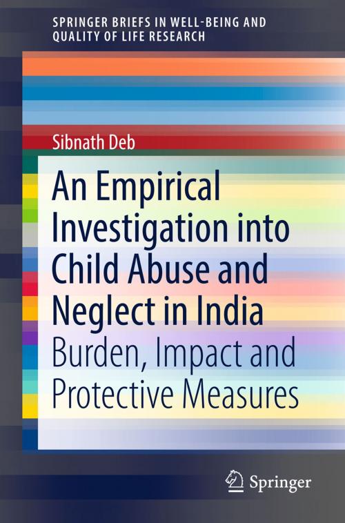 Cover of the book An Empirical Investigation into Child Abuse and Neglect in India by Sibnath Deb, Springer Singapore