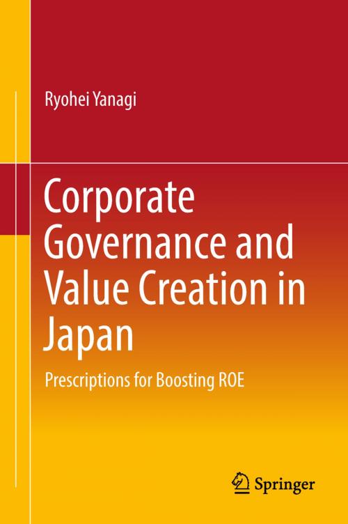 Cover of the book Corporate Governance and Value Creation in Japan by Ryohei Yanagi, Springer Singapore