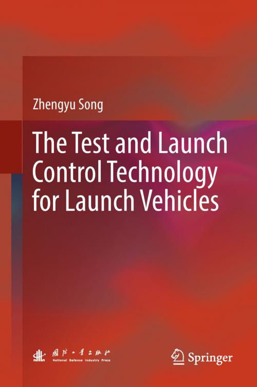Cover of the book The Test and Launch Control Technology for Launch Vehicles by Zhengyu Song, Springer Singapore