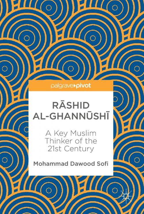 Cover of the book Rāshid al-Ghannūshi̇̄ by Mohammad Dawood Sofi, Springer Singapore