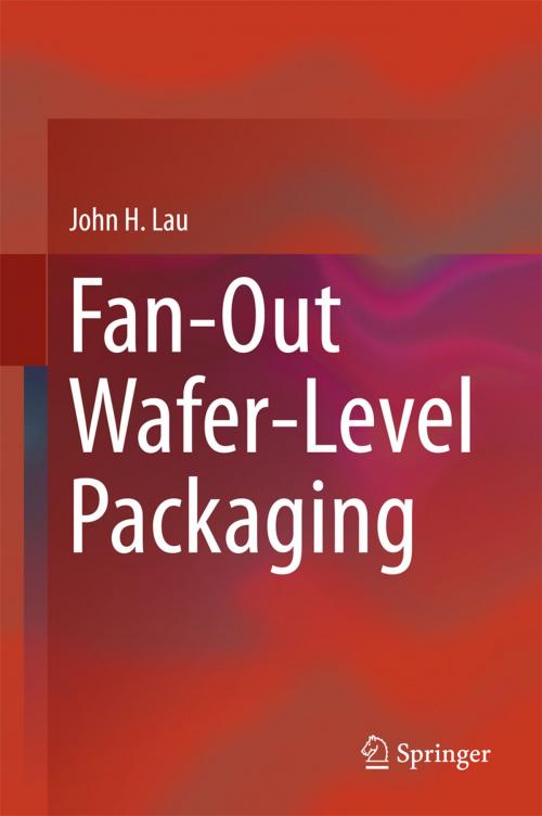 Cover of the book Fan-Out Wafer-Level Packaging by John H. Lau, Springer Singapore