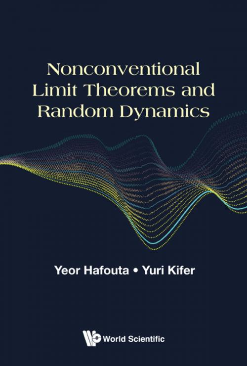 Cover of the book Nonconventional Limit Theorems and Random Dynamics by Yeor Hafouta, Yuri Kifer, World Scientific Publishing Company