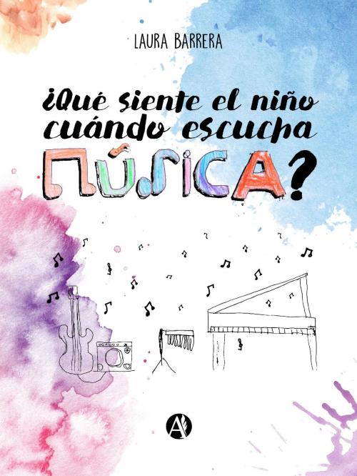 Cover of the book ¿Qué siente el niño cuando escucha música? by Laura Beatriz Barrera, Editorial Autores de Argentina