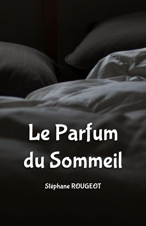 Cover of the book Le Parfum du Sommeil by Stéphane ROUGEOT, Bookelis