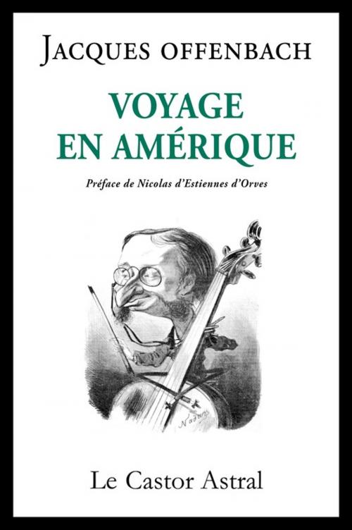 Cover of the book Voyage en Amérique by Jacques Offenbach, Le Castor Astral éditeur