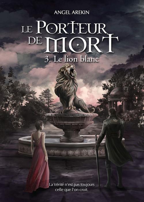 Cover of the book Le Porteur de Mort - Tome 3 by Angel Arekin, Plume Blanche Editions