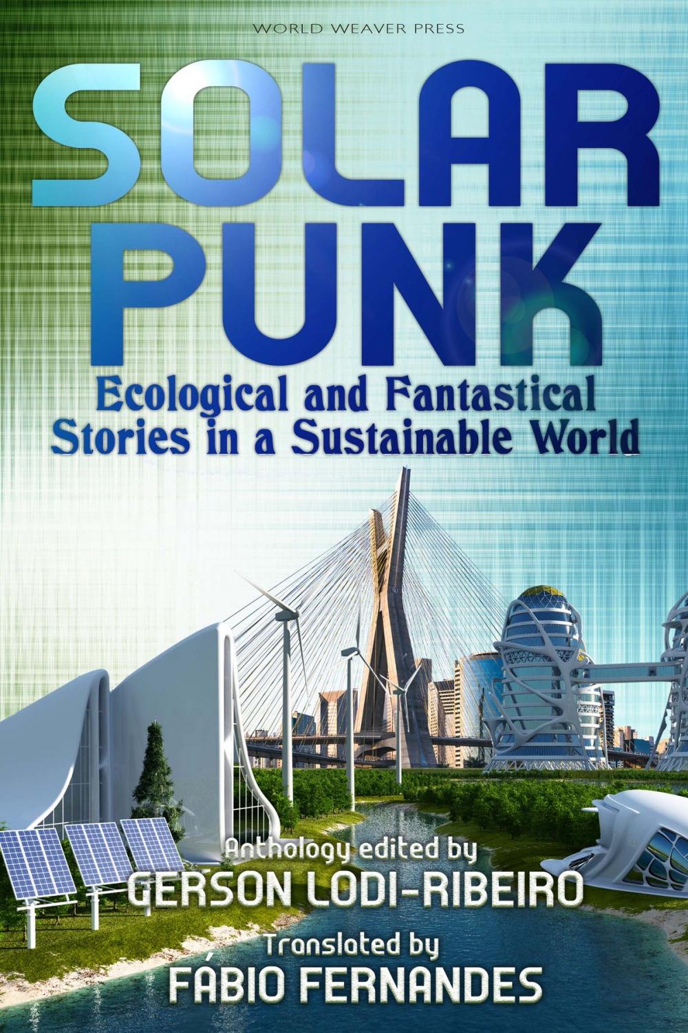 Big bigCover of Solarpunk: Ecological and Fantastical Stories in a Sustainable World